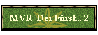 MVR  Der F�rst... 2