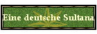 Eine deutsche Sultana
