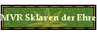MVR Sklaven der Ehre