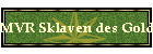 MVR Sklaven des Goldes