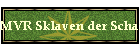 MVR Sklaven der Schande