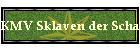 KMV Sklaven der Schande